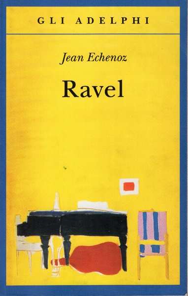 Ravel. Un romanzo. Traduzione di Giorgio Pinotti