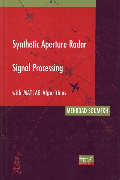 Synthetic aperture radar signal processing with MATLAB algorithms.