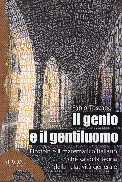 Il genio e il gentiluomo. Einstein e il matematico italiano che salvò la teoria della relatività generale