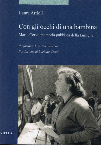 Con gli occhi di una bambina. Maria Cervi. Memoria pubblica …