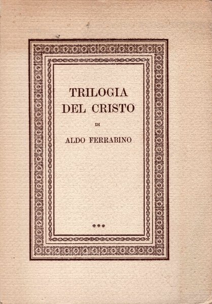 Trilogia del Cristo. Il figlio dell'uomo, Il figlio di Dio, …