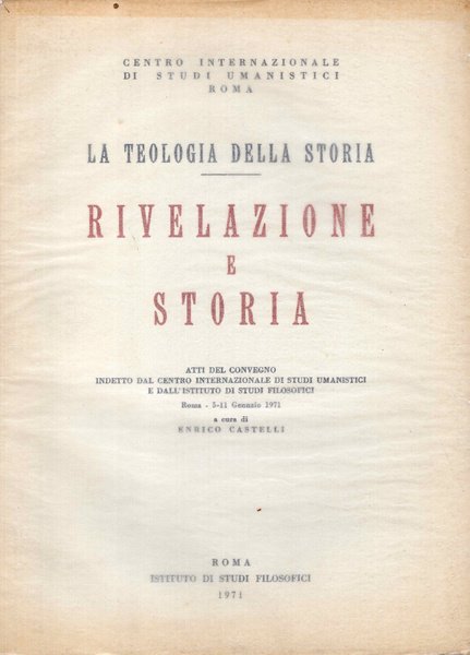 La teologia della storia. Rivelazione e storia. Atti del convegno …