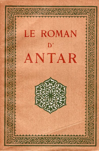 Le roman d'Antar. D'apres les anciens textes arabes