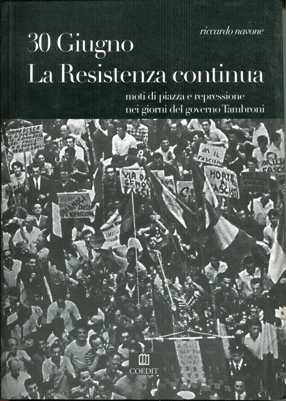 30 giugno: la *Resistenza continua : moti di piazza e …