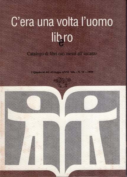 C'era una volta l'uomo libEro: catalogo di libri rari messi …