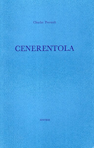 Cenerentola. Presentazione e traduzione di Ottavio Fatica. Con una tavola …