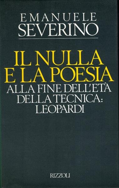 Il nulla e la poesia. Alla fine dell'eta della tecnica: …