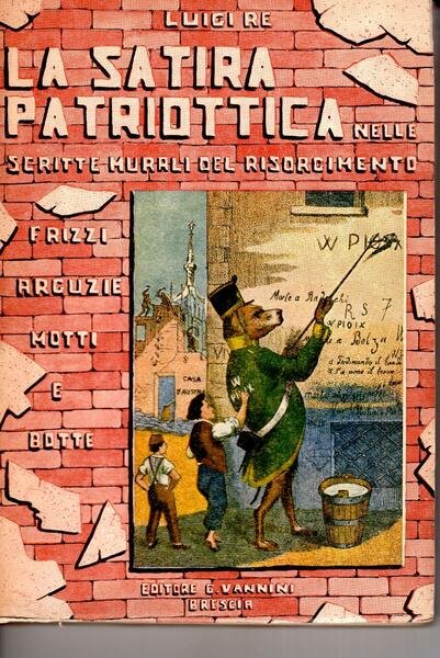 La satira patriottica nelle scritte murali del Risorgimento : frizzi, …