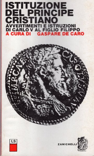 Istituzione del principe cristiano. Avvertimenti e istruzioni di Carlo V …