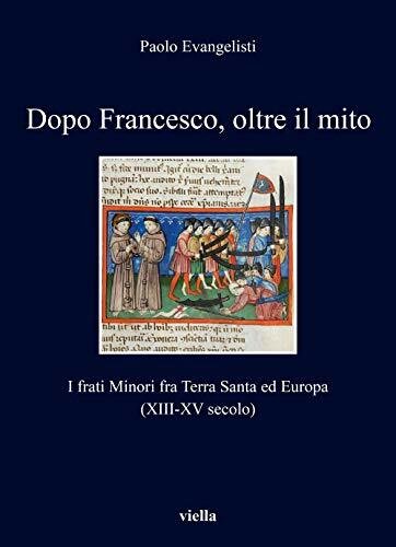 Dopo Francesco, oltre il mito. I frati minori fra Terra …