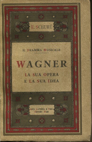 Il dramma musicale. Riccardo Wagner, la sua opera e la …
