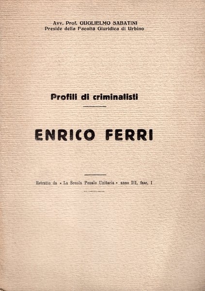 Profili di criminalisti. Enrico Ferri