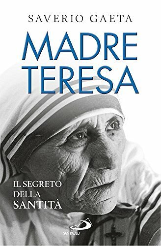 Madre Teresa. Il segreto della santitÃ