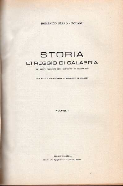 Storia di Reggio di Calabria da' tempi primitivi sino all'anno di Cristo 1797. Volumi 1 e 2. Cronistoria di Reggio di Calabria dal 1797 al 1847.