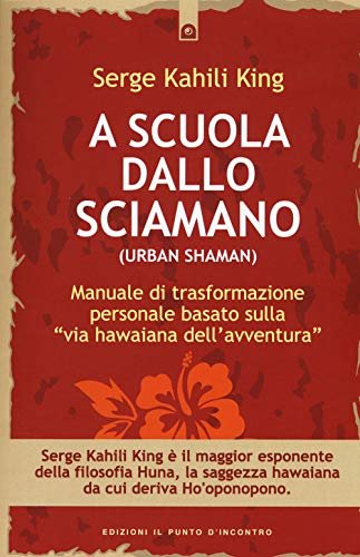 A scuola dallo sciamano. Manuale di trasformazione personale basato sulla …