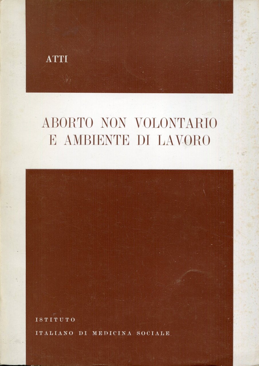 Aborto non volontario e ambiente di Lavoro : atti del … | Immagine principale
