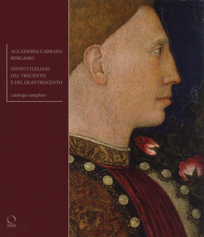 Accademia Carrara Bergamo. Dipinti del Trecento e del Quattrocento. Catalogo completoEdiz. a colori