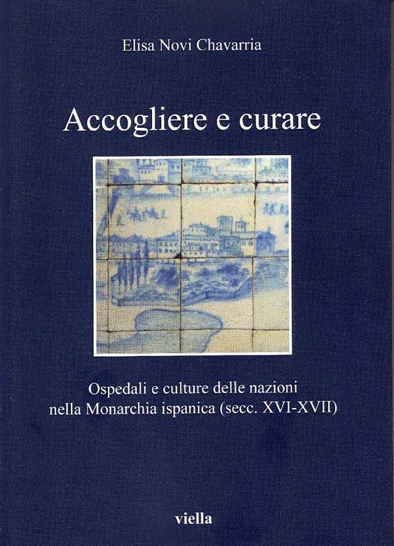 Accogliere e curare. Ospedali e culture nella monarchia ispanica (secc. …