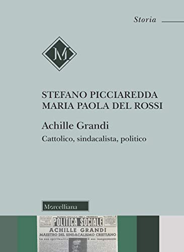 Achille Grandi. Cattolico, sindacalista, politico | Immagine principale
