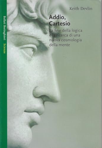 Addio Cartesio. La fine della logica e la ricerca di una nuova cosmologia della mente