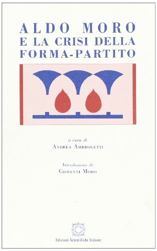 Aldo Moro e la crisi della forma partito