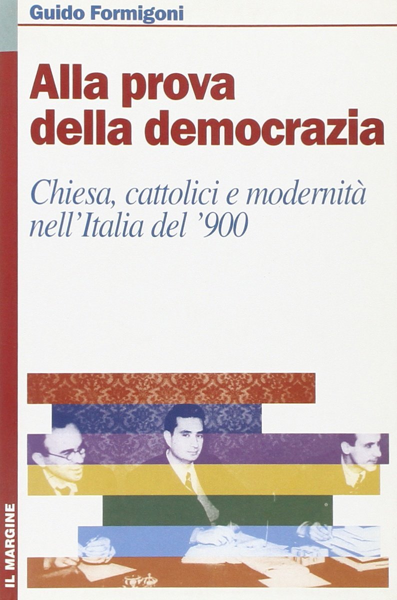 Alla prova della democrazia. Chiesa, cattolici e modernità nell'Italia del …