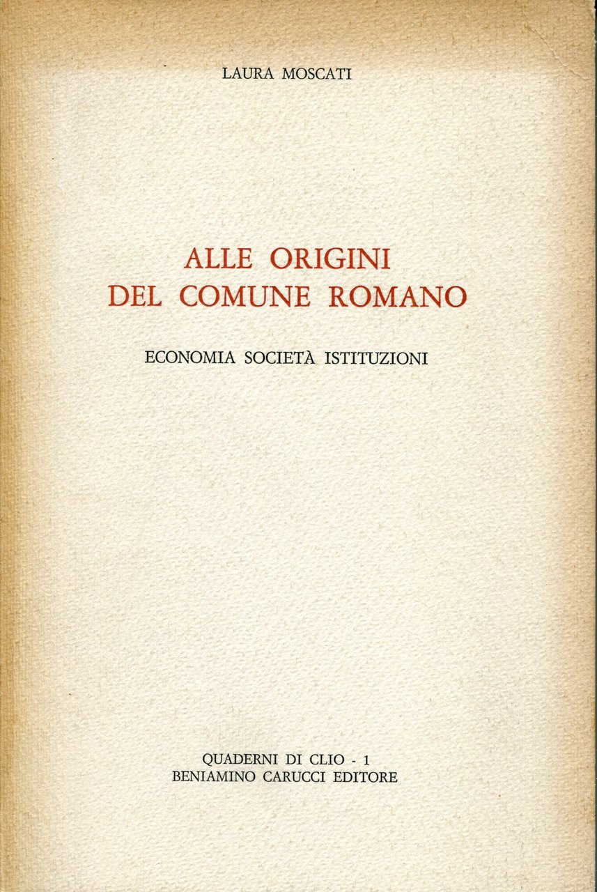 Alle origini del Comune romano. Economia società istituzioni.