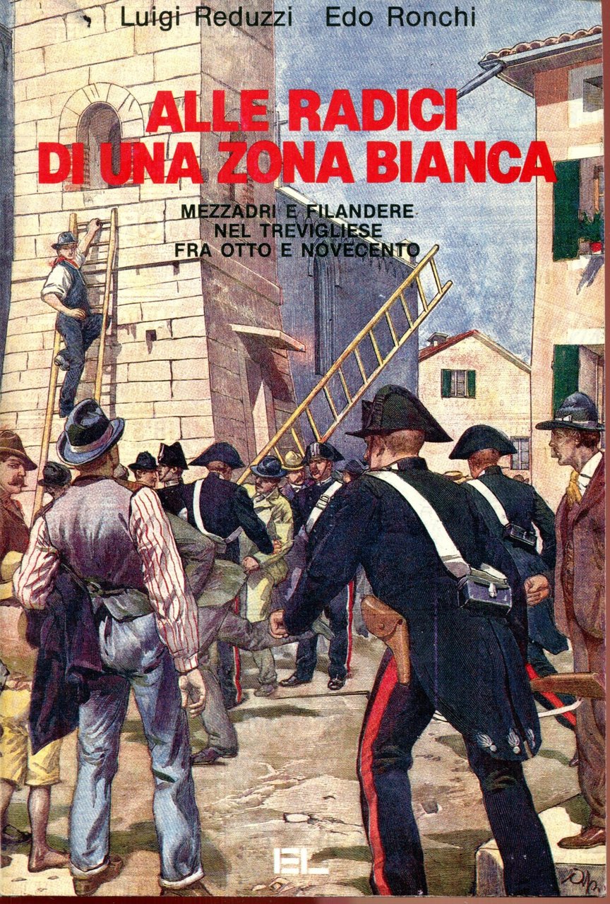 Alle radici di una zona bianca : mezzadri e filandere …