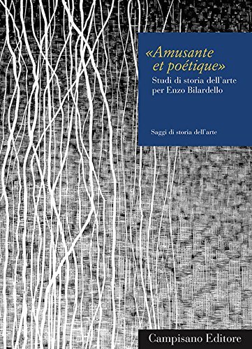 Amusante et poétique. Studi di storia dell'arte per Enzo Bilardello | Immagine principale