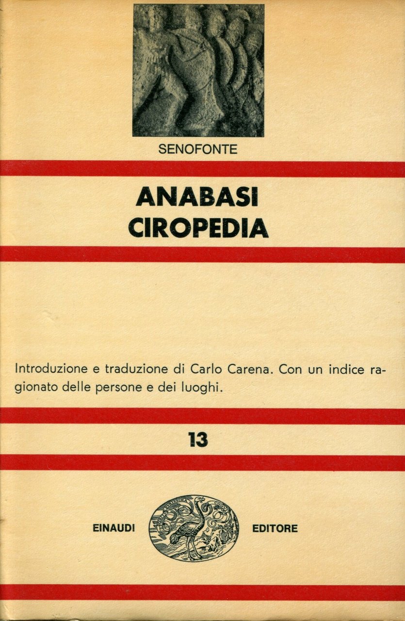 Anabasi Ciropedia. Introduzione e traduzione di Carlo Carena.