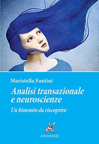 Analisi transazionale e neuroscienze. Un binomio da riscoprire