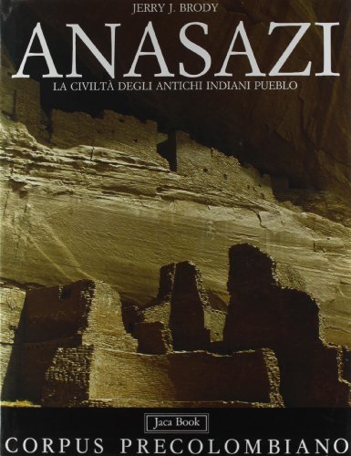 Anasazi. La civiltà degli antichi indiani pueblo