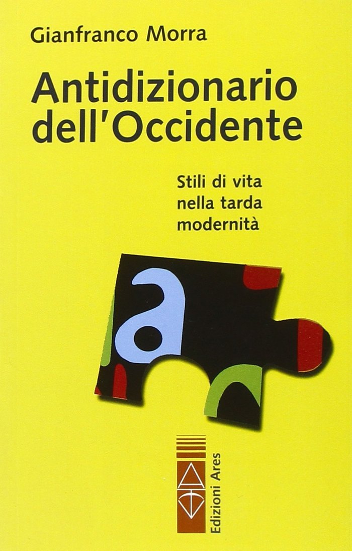 Antidizionario dell'Occidente. Stili di vita nella tarda modernità