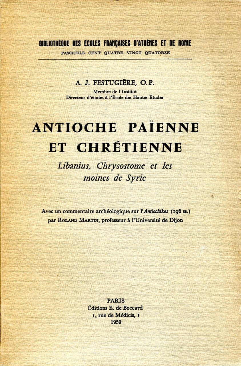 Antioche païenne et chrétienne : Libanius, Chrysostome et les moines …