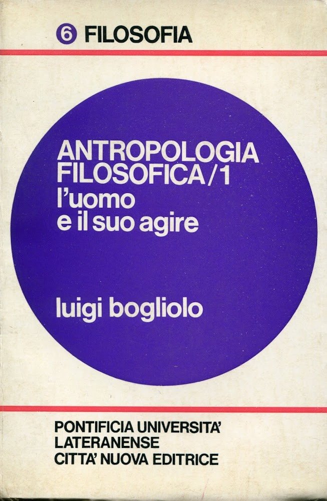 Antropologia filosofica 1: L'uomo e il suo agire. 4. ed. …
