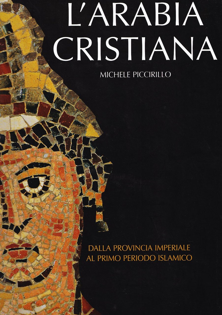 Arabia cristiana. Dalla provincia imperiale al primo periodo islamico