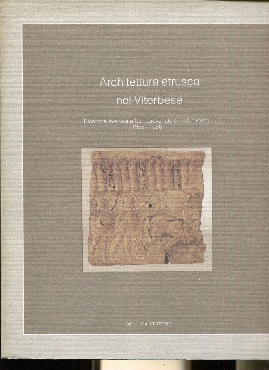 Architettura etrusca nel viterbese. Ricerche svedesi a San Giovenale e …