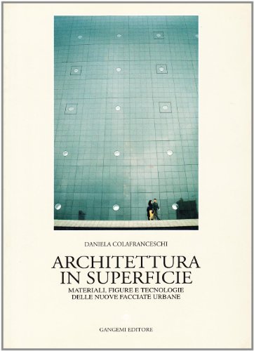 Architettura in superficie. Materiali, figure e tecnologie delle nuove facciate …