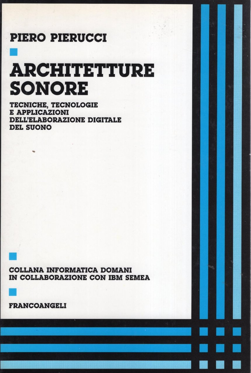 Architetture sonore : tecniche, tecnologie e applicazioni dell'elaborazione digitale del …