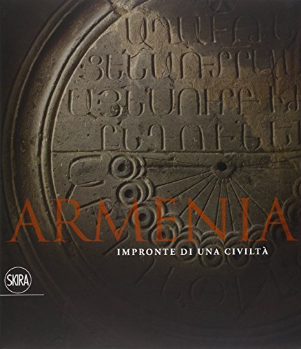 Armenia. Impronte di una civiltà. Ediz. illustrata