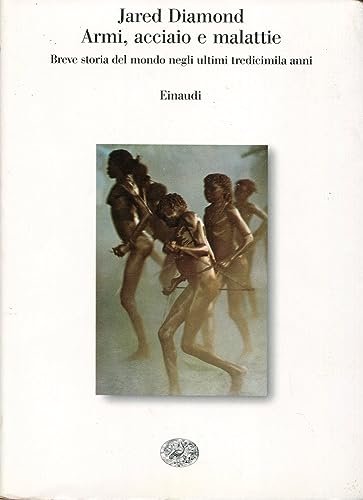 Armi, acciaio e malattie. Breve storia del mondo negli ultimi …