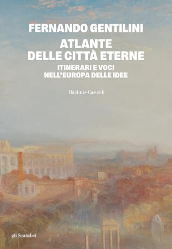 Atlante delle città eterne. Itinerari e voci nell'Europa delle idee | Immagine principale