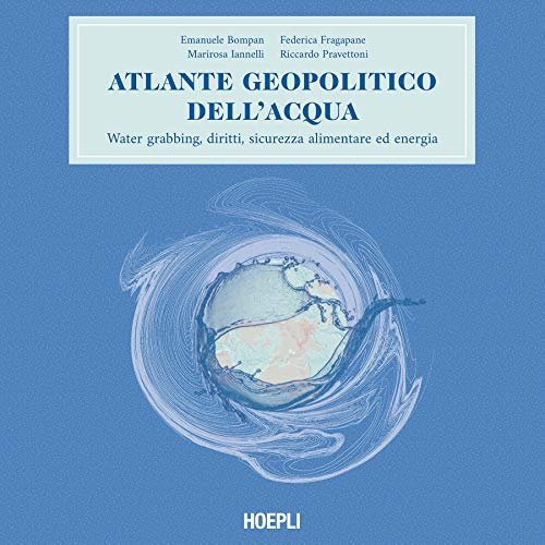 Atlante geopolitico dell'acqua. Water grabbing, diritti, sicurezza alimentare ed energia