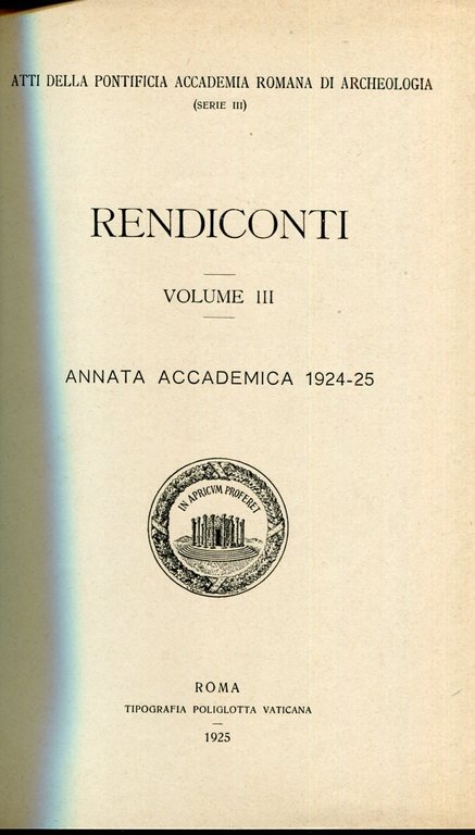 Atti della pontificia accademia romana di archeologia (Serie III). RENDICONTI. …