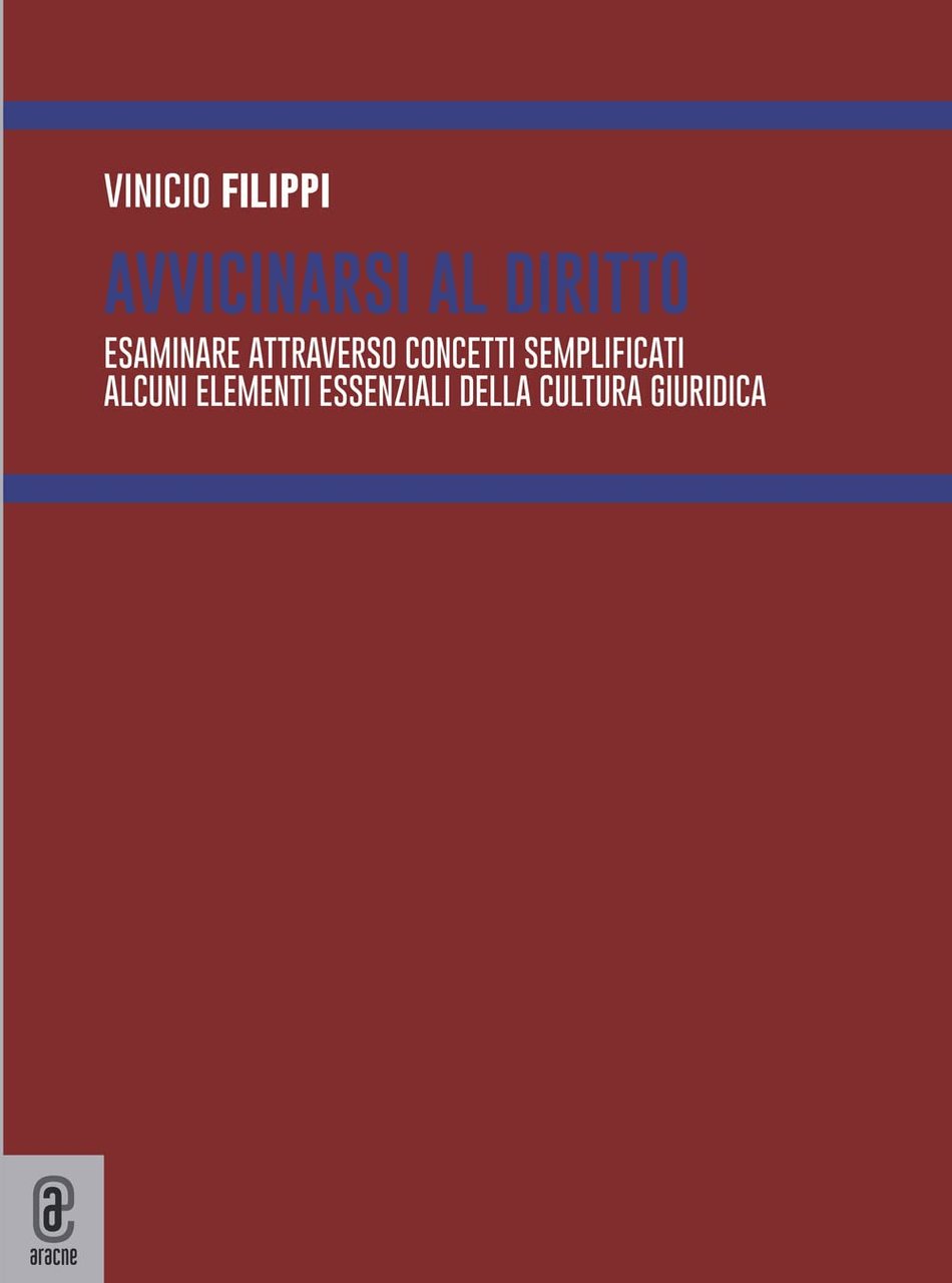 Avvicinarsi al diritto. Esaminare attraverso concetti semplificati alcuni elementi essenziali …