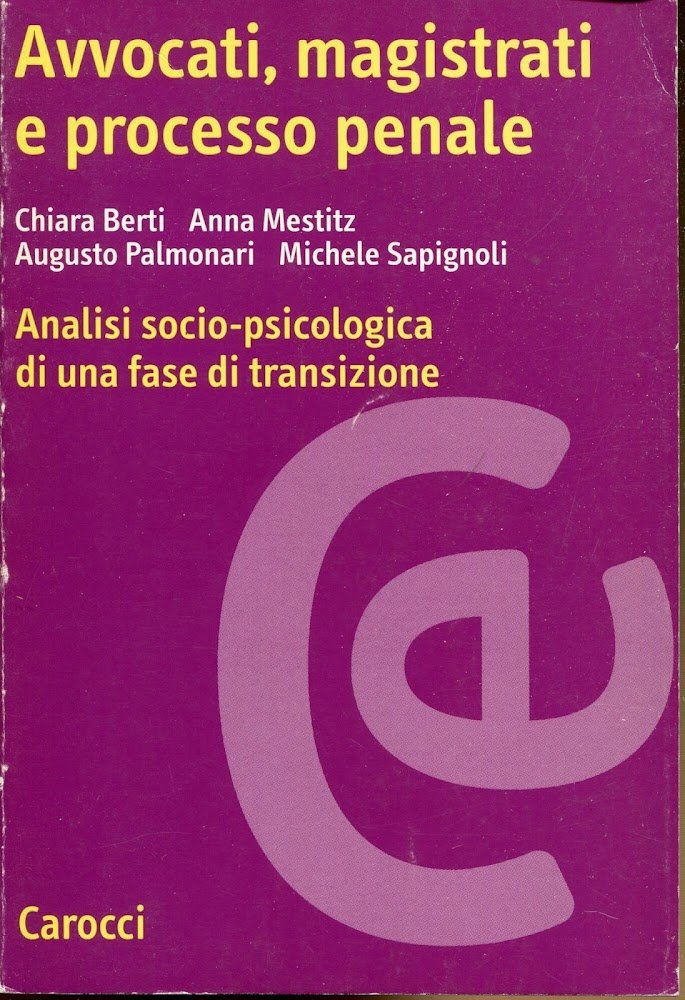 Avvocati, magistrati e processo penale : analisi socio-psicologica di una …