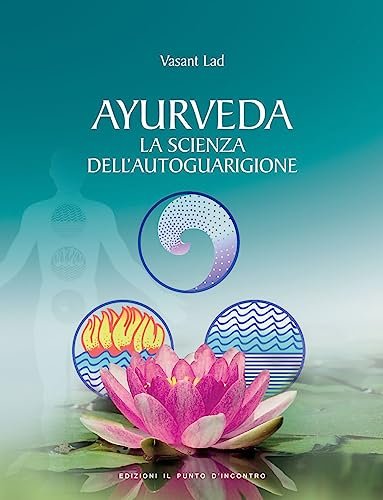 Ayurveda. La scienza dell'autoguarigione