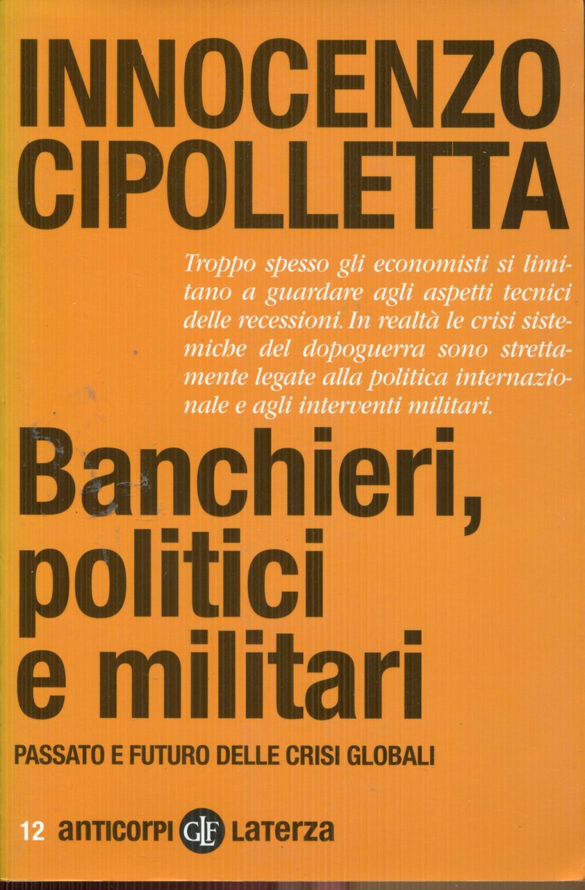 Banchieri, politici e militari. Passato e futuro delle crisi Globali