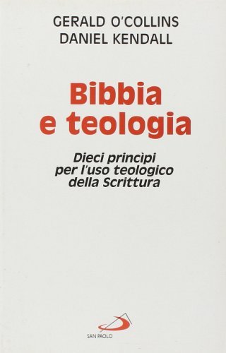 Bibbia e teologia. Dieci principi per l'uso teologico della Scrittura