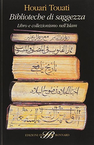 Biblioteche di saggezza. Libro e collezionismo nell'Islam